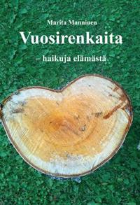 Vuosirenkaita - haikuja elämästä