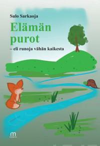 Elämän purot - eli runoja vähän kaikesta
