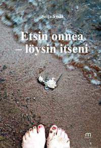Etsin onnea - löysin itseni