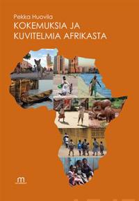 Kokemuksia ja kuvitelmia Afrikasta