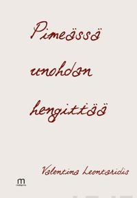 Pimeässä unohdan hengittää