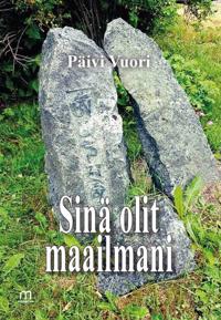 Sinä olit maailmani