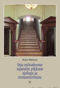 Inju mõisahoone sajandite pikkune ajalugu ja restaureerimine