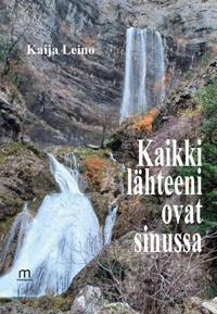 Kaikki lähteeni ovat sinussa