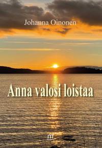 Anna valosi loistaa