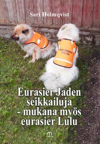 Eurasier Jaden seikkailuja - mukana myös eurasier Lulu