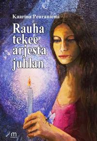 Rauha tekee arjesta juhlan