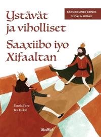 Ystävät ja viholliset / Saaxiibo iyo Xifaaltan