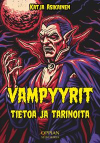 Vampyyrit: tietoa ja tarinoita (selkokirja)