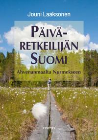 Kirjan kansi Päiväretkeilijän Suomi - Ahvenanmaalta Nurmekseen