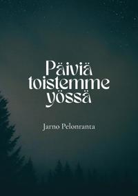 Päiviä toistemme yössä