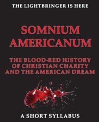 SOMNIUM AMERICANUM THE BLOOd-RED HISTORY of Christian Charity and the American Dream