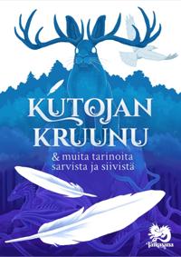Kutojan kruunu & muita tarinoita sarvista ja siivistä