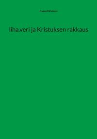 liha.veri ja Kristuksen rakkaus