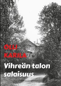 Vihreän talon salaisuus: jännitysromaani