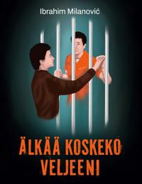 Älkää koskeko veljeeni