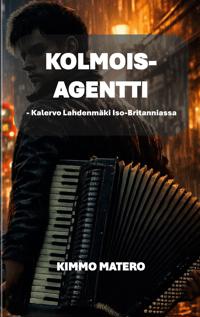Kolmoisagentti: Kalervo Lahdenmäki Iso-Britanniassa