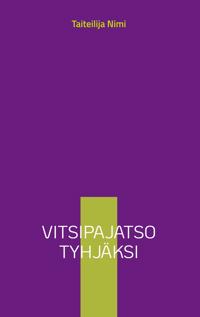 Vitsipajatso tyhjäksi