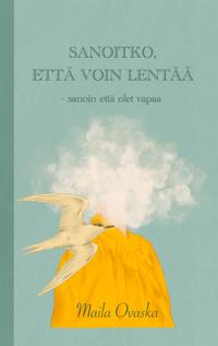 Sanoitko, että voin lentää: - sanoin että olet vapaa