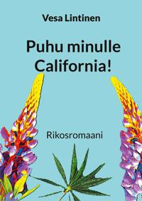 Puhu minulle California!: Rikosromaani