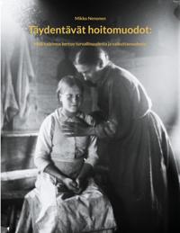 Täydentävät hoitomuodot:: Mitä tutkimus kertoo turvallisuudesta ja vaikuttavuudesta