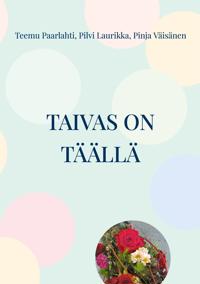 Taivas on täällä: Liisa Tellervon lähtölaulut