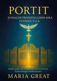Portit: Jumalan Profeetallinen aika Suomen yllä