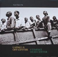 Laidalla - ytimessä - Off-center - dead center