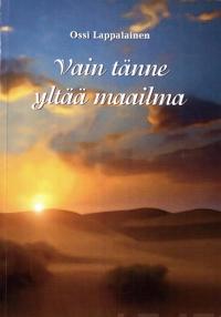 Vain tänne yltää maailma