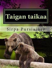 Taigan taikaa: Taigan taikaa on aidoilla valokuvilla kuvitettu lasten satukirja karhuista ja revontulista.