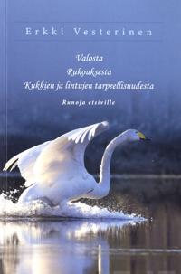 Valosta, rukouksesta, kukkien ja lintujen tarpeellisuudesta