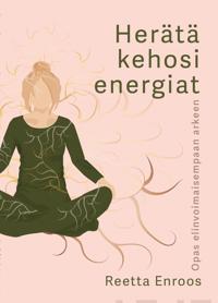 Herätä Kehosi energiat