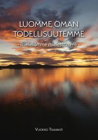 Luomme oman todellisuutemme