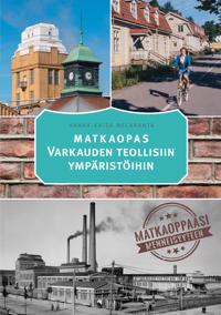 Matkaopas Varkauden teollisiin ympäristöihin