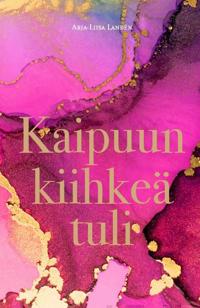 Kaipuun kiihkeä tuli