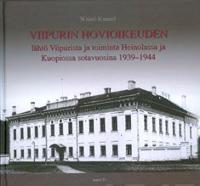 Viipurin hovioikeuden lähtö Viipurista ja toiminta Heinolassa ja Kuopiossasotavuosina 1939-1944