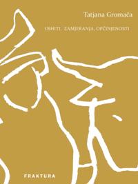 Ushiti, zamjeranja, opcinjenosti