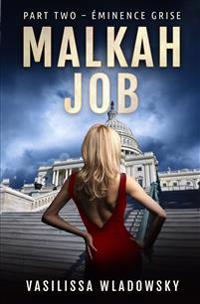 Malkah Job - Part Two - Éminence Grise