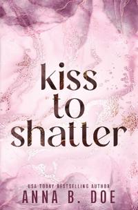 Kiss To Shatter