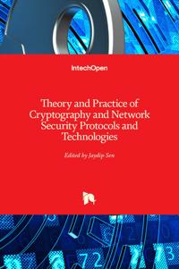 Theory and Practice of Cryptography and Network Security Protocols and Technologies