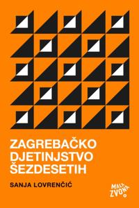 Zagrebacko djetinjstvo šezdesetih