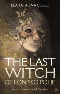 The Last Witch of Lonjsko Polje
