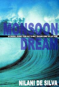 Monsoon dream : [an unusual journey from east to west, tracking down the last home]