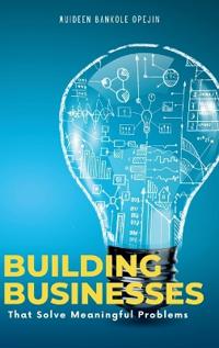 Building Businesses That Solve Meaningful Problems