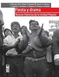 Fiesta y drama. Nuevas historias de la Unidad Popular