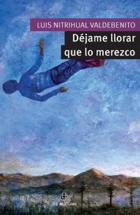 Déjame llorar que lo merezco