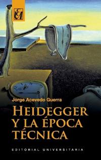 Heidegger y la época técnica