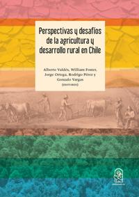 Perspectivas y desafios de la agricultura y desarrollo rural en Chile