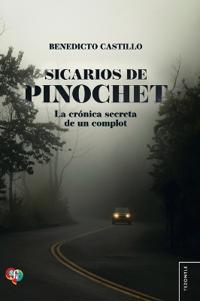 Bokomslag för "Sicarios de Pinochet. La crónica secreta de un complot"