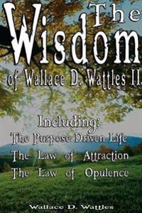 Bokomslag för "The Wisdom of Wallace D. Wattles II - Including"